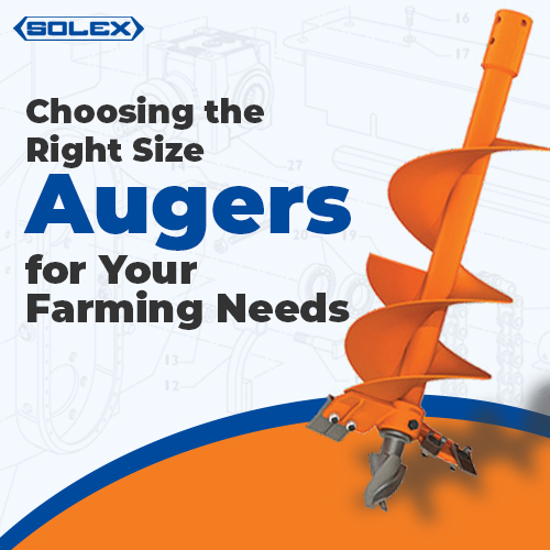 Choosing the Right Size Augers for Your Farming Needs
