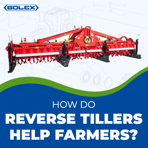 How Do Reverse Tillers Help Farmers?