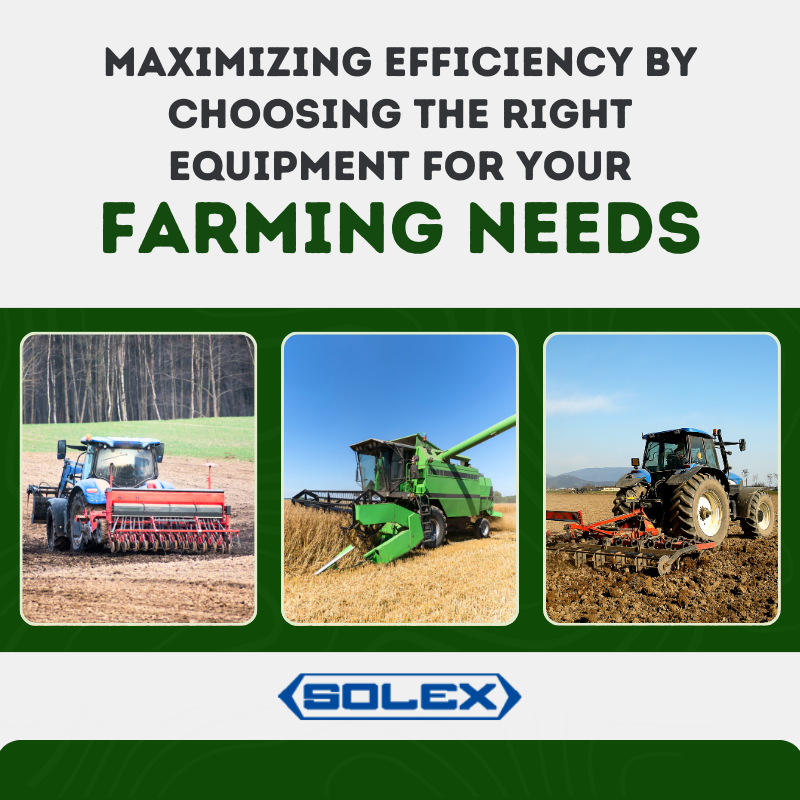 Maximizing Efficiency by Choosing the Right Equipment for Your Farming Needs